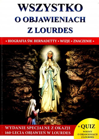 Wszystko o objawieniach z Lourdes - Jacek Molka [KSIĄŻKA]