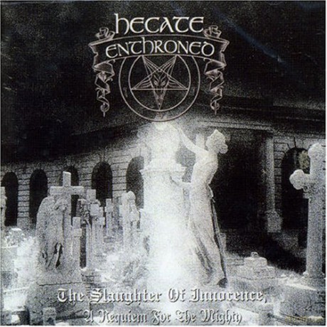 Hecate Enthroned: Slaughter Of Innocence, A Requiem For The Mighty [CD]