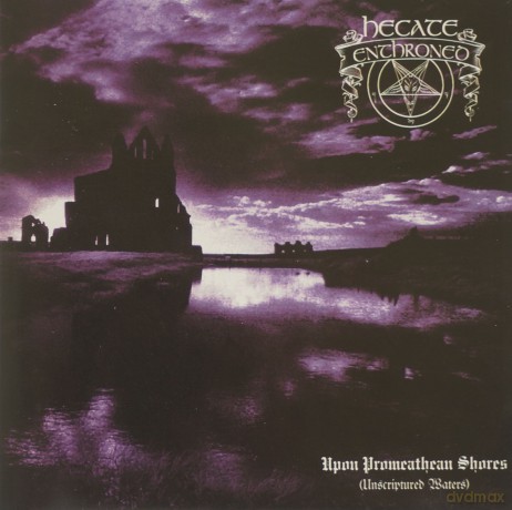 Hecate Enthroned: Upon Promethean Shores (Unscriptured Waters) [CD]