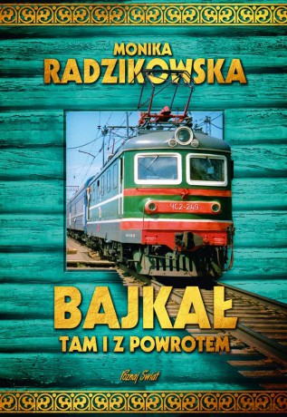 Bajkał. Tam i z powrotem - Minika Radzikowska [KSIĄŻKA]