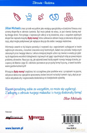 Będę mamą. Nowoczesny poradnik o tym jak przejść przez ciążę, urodzić zdrowe dziecko i odzyskać doskonałą sylwetkę - Jillian Michaels [KSIĄŻKA]