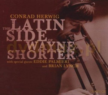 Conrad Herwig: The Latin Side Of Wayne Shorter [CD]