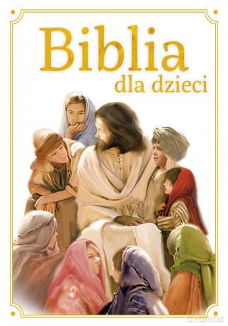 Biblia dla dzieci [KSIĄŻKA]