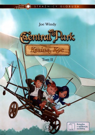 Central Park. Kraina Koe. Strażnicy Globusa (Tom 2) - Joe Windy [KSIĄŻKA]