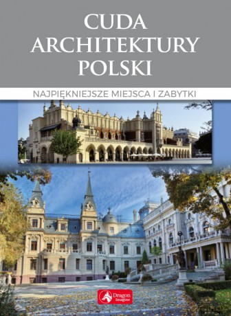 Cuda architektury Polski. Najpiękniejsze miejsca i zabytki - Monika Adamska [KSIĄŻKA]