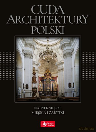 Cuda architektury Polski. Najpiękniejsze miejsca i zabytki wersja exclusive - Monika Adamska [KSIĄŻKA]