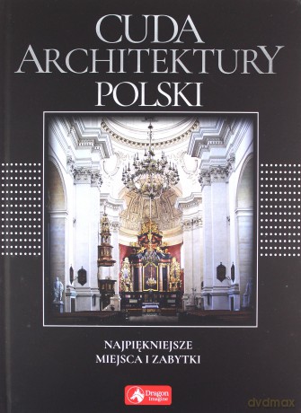 Cuda architektury Polski. Najpiękniejsze miejsca i zabytki wersja exclusive - Monika Adamska [KSIĄŻKA]