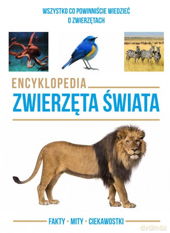 Encyklopedia zwierzęta świata. Wszystko co powinniście wiedzieć o zwierzętach [KSIĄŻKA]
