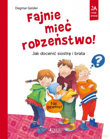 Fajnie mieć rodzeństwo. Jak docenić siostrę i brata - Geisler Dagmar [KSIĄŻKA]