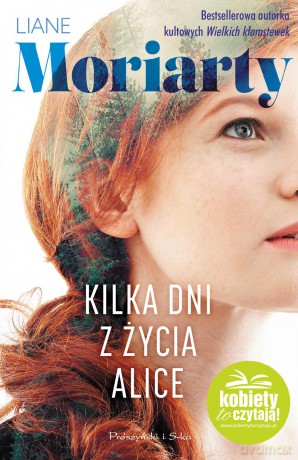 Kilka dni z życia Alice - Liane Moriarty [KSIĄŻKA]