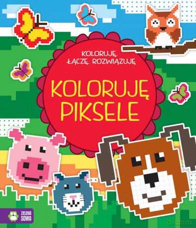 Koloruję piksele, koloruję łączę, rozwiązuję [KSIĄŻKA]