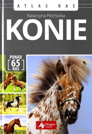 Konie. Atlas ras - Katarzyna Piechocka [KSIĄŻKA]