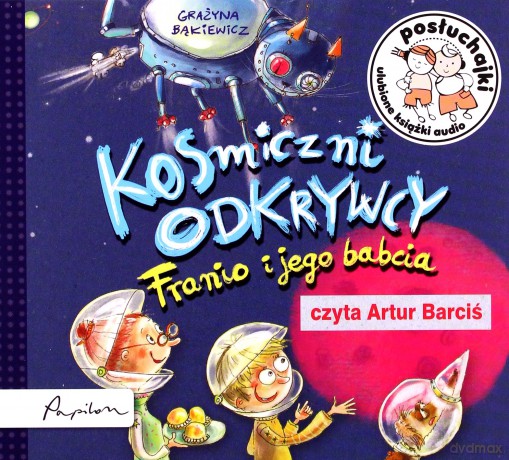 Kosmiczni odkrywcy. Franio i jego babcia. Posłuchajki - Grażyna Bąkiewicz [AUDIOBOOK]