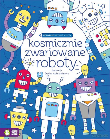 Kosmicznie zwariowane roboty. Koloruję według klucza - Urszula Pitura [KSIĄŻKA]