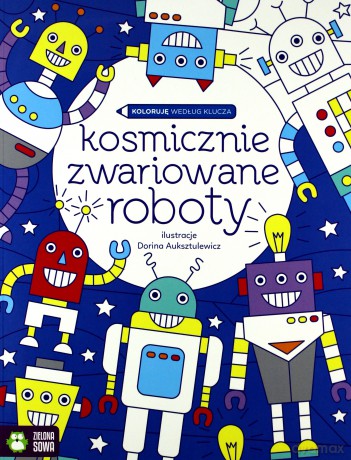 Kosmicznie zwariowane roboty. Koloruję według klucza - Urszula Pitura [KSIĄŻKA]