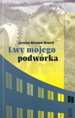 Lwy mojego podwórka - Jarosław Abramow Newerly [KSIĄŻKA]