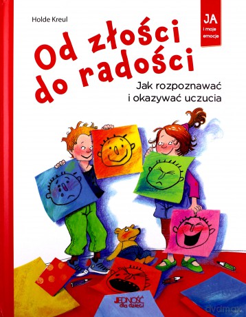 Od złości do radości. Jak rozpoznawać i okazywać uczucia - Holde Kreul [KSIĄŻKA]