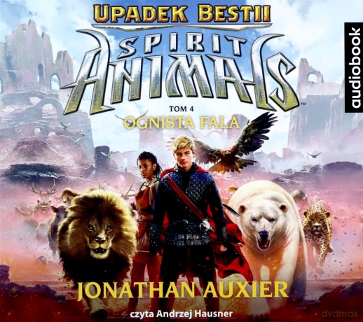 Ognista fala. Spirit animals Upadek bestii (Tom 4) - Jonathan Auxier [AUDIOBOOK]
