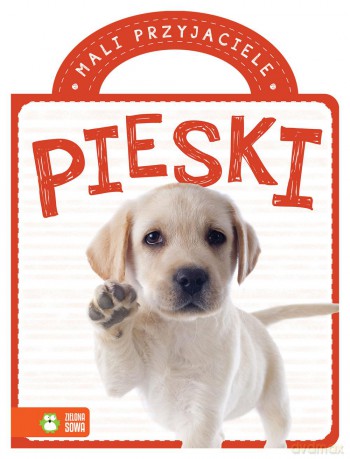 Pieski. Mali przyjaciele [KSIĄŻKA]