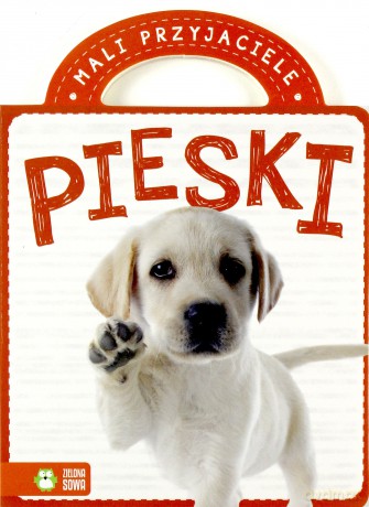 Pieski. Mali przyjaciele [KSIĄŻKA]