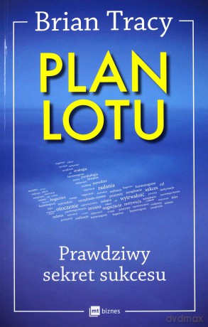 Plan lotu. Prawdziwy sekret sukcesu - Brian Tracy [KSIĄŻKA]
