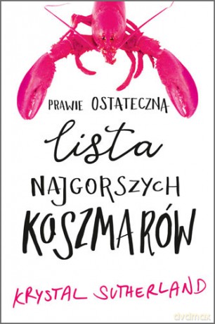 Prawie ostateczna lista najgorszych koszmarów - Krystal Sutherland [KSIĄŻKA]