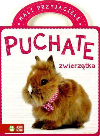 Puchate zwierzątka. Mali przyjaciele [KSIĄŻKA]