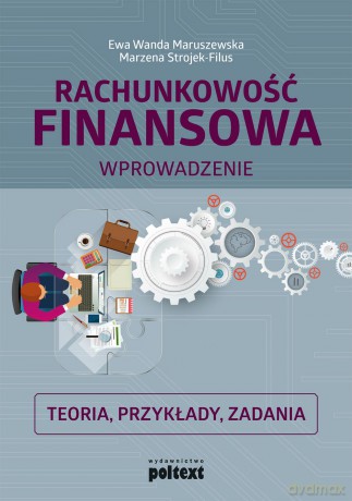 Rachunkowość finansowa. Wprowadzenie, teoria, przykłady zadania - Ewa Wanda Maruszewska [KSIĄŻKA]