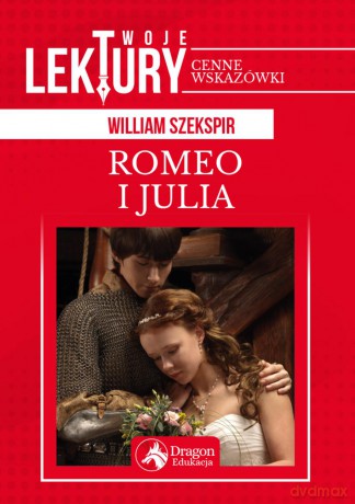 Romeo i julia. Twoje lektury - William Szekspir [KSIĄŻKA]