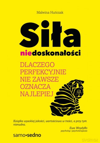 Siła niedoskonałości. Dlaczego idealnie nie zawsze oznacza najlepiej - Malwina Huńczak [KSIĄŻKA]