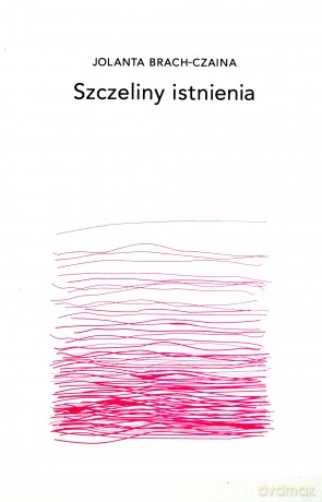 Szczeliny istnienia - Jolanta Brach-Czarna [KSIĄŻKA]