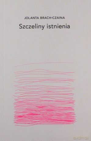 Szczeliny istnienia - Jolanta Brach-Czarna [KSIĄŻKA]