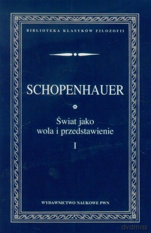 Świat jako wola i przedstawienie (Tom 1) - Arthur Schopenhauer [KSIĄŻKA]
