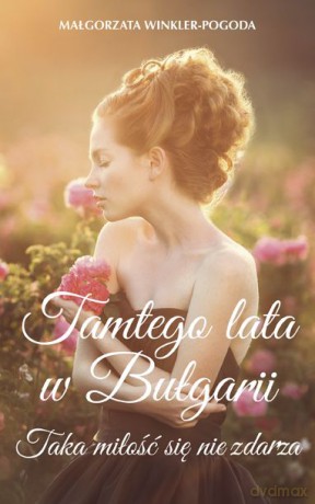 Tamtego lata w Bułgarii. Taka miłość się nie zdarza - Małgorzata Winkler-Pogoda [KSIĄŻKA]