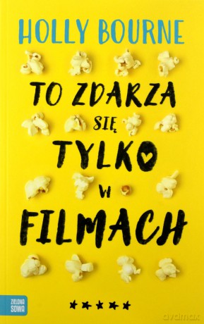 To zdarza się tylko w filmach - Holly Bourne [KSIĄŻKA]