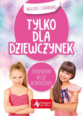 Tylko dla dziewczynek. Brulion z zabawami [KSIĄŻKA]