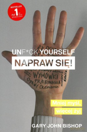 Unf*ck yourself. Napraw się - Gary John Bishop [KSIĄŻKA]