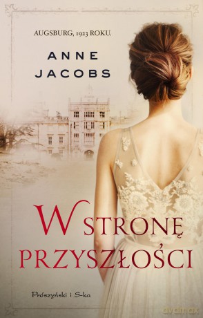 W stronę przyszłości - Anne Jacobs [KSIĄŻKA]