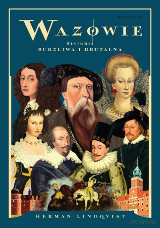 Wazowie. Historia burzliwa i brutalna - Herman Lindqvist [KSIĄŻKA]