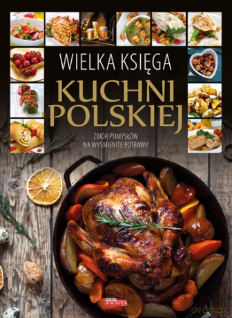 Wielka księga kuchni polskiej [KSIĄŻKA]