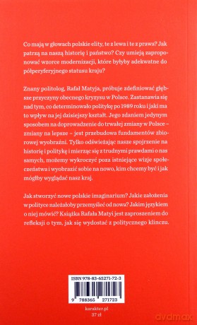Wyjście awaryjne. O zmianie wyobraźni politycznej - Rafał Matyja [KSIĄŻKA]