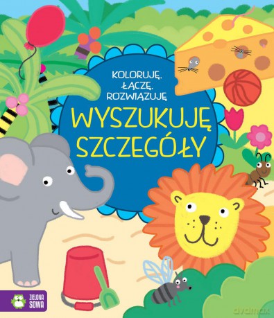 Wyszukuję szczegóły. Koloruję, łączę, rozwiązuję [KSIĄŻKA]