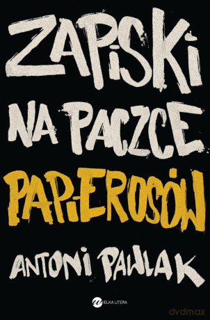Zapiski na paczce papierosów - Antoni Pawlak [KSIĄŻKA]