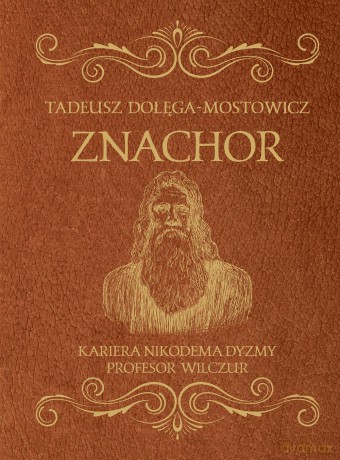 Znachor. Kariera Nikodema Dyzmy. Profesor Wilczur - Tadeusz Dołęga-Mostowicz [KSIĄŻKA]