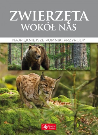 Zwierzęta wokół nas. Najpiękniejsze pomniki przyrody [KSIĄŻKA]