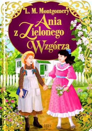 Ania z Zielonego Wzgórza - Lucy Maud Montgomery [KSIĄŻKA]