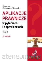 Aplikacje prawnicze w pytaniach i odpowiedziach (Tom 2) - Katarzyna Czajkowska-Matosiuk [KSIĄŻKA]