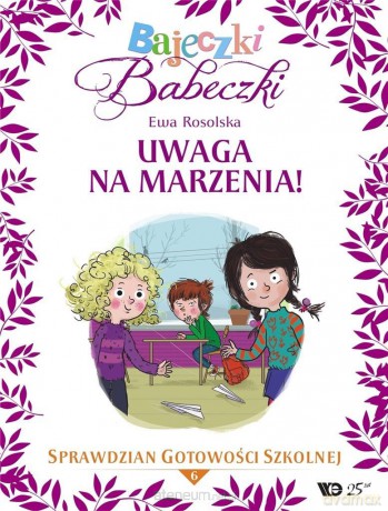 Bajeczki Babeczki. Uwaga na marzenia! cz. 6 - Ewa Rosolska [KSIĄŻKA]