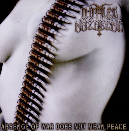 Impaled Nazarene: Absence Of War Doesn't Make Peace [CD]