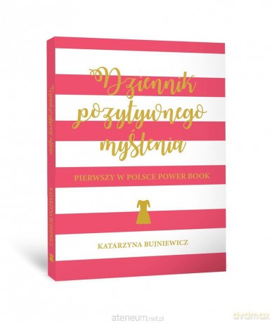 Dziennik pozytywnego myślenia - Katarzyna Bujniewicz [KSIĄŻKA]